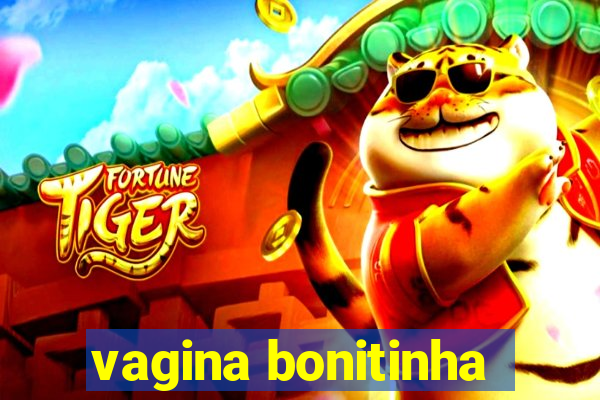 vagina bonitinha